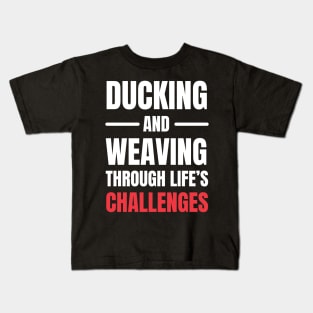 Ducking and Weaving Through Life's Challenges Kids T-Shirt